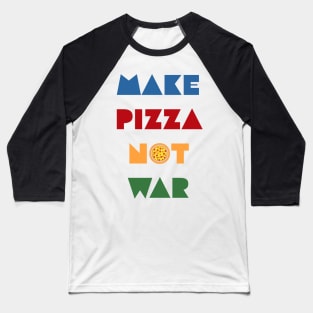 Make pizza not war Baseball T-Shirt